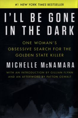 I'll Be Gone in the Dark by Michelle Mcnamara book cover