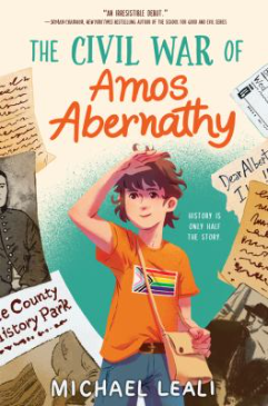 Cover of The Civil War of Amos Abernathy by Michael Leali with a boy wearing a messenger bag and a Pride flag t-shirt holding his arm over his eyes surrounded by historical papers