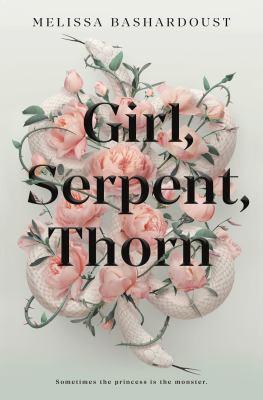 Cover image of Girl, Serpent, Thorn by Melissa Bashardoust