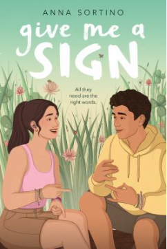 Cover of Give Me a Sign by Anna Sortino with two teens signing to each other sitting in tall wildgrass