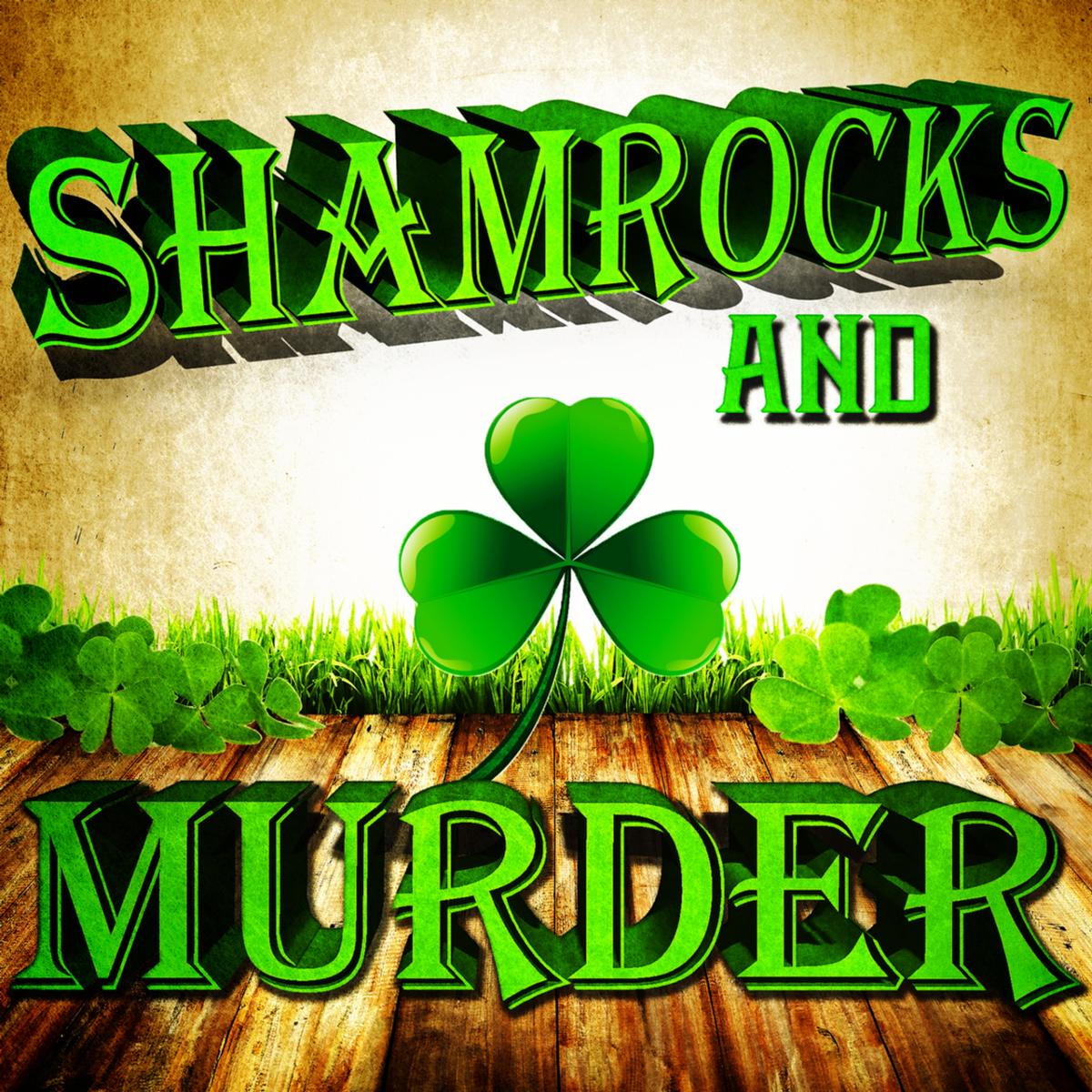 A shamrock is shown surrounded by the words "Shamrocks and Murder."